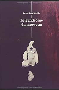 David Ruiz Martin - Le syndrome du morveux