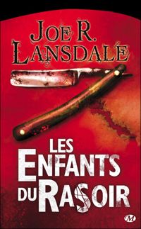 Joe R. Lansdale - Les Enfants du rasoir