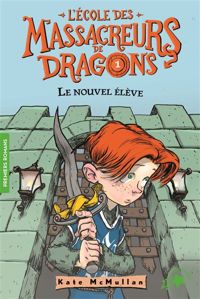 Couverture du livre L'École des Massacreurs de Dragons, 1  - Kate Hall Mcmullan