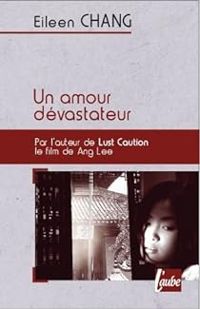 Eileen Chang - Un amour dévastateur