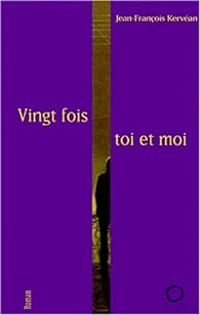 Couverture du livre Vingt fois toi et moi - Jean Francois Kervean