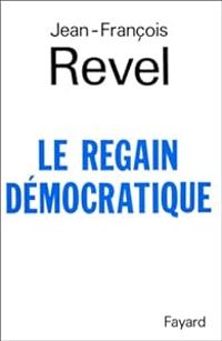 Couverture du livre Le regain démocratique - Jean Francois Revel