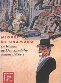 Miguel De Unamuno - Le Roman de Don Sandalio, joueur d'échecs