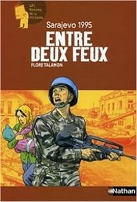 Flore Talamon - Entre deux feux : Sarajevo 1995