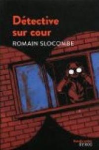 Couverture du livre Détective sur cour - Romain Slocombe