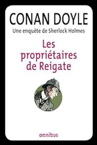 Sir Arthur Conan Doyle - Sherlock Holmes : Les propriétaires de Reigate