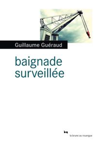 Couverture du livre Baignade surveillée - Guillaume Gueraud