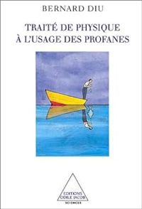 Couverture du livre Traité de physique à l'usage des profanes - Bernard Diu