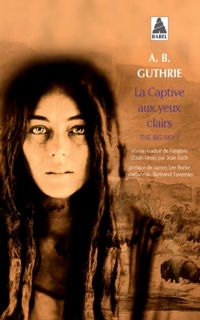 Couverture du livre LA CAPTIVE AUX YEUX CLAIRS (BABEL): THE BIG SKY 1 - A B Guthrie