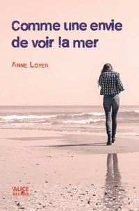 Couverture du livre Comme une envie de voir la mer - Anne Loyer