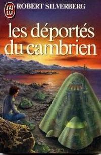 Couverture du livre Les deportes du cambrien - Robert Silverberg