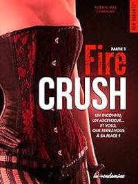 Couverture du livre Fire Crush - Robyne Max Chavalan