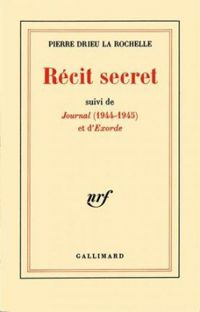 Pierre Drieu La Rochelle - Récit secret / Journal  /Exorde