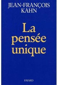 Jean Francois Kahn - La pensée unique