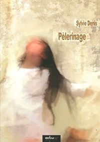 Sylvie Denis - Pèlerinage