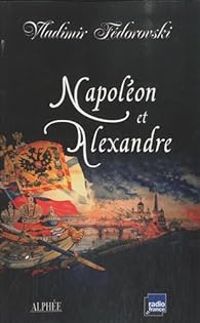 Couverture du livre Napoléon et Alexandre : Le rêve au sommet - Vladimir Fedorovski