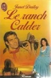 Couverture du livre Le Ranch Calder - Janet Dailey