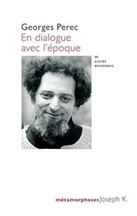 Georges Perec - Perec s’explique… et autres entretiens