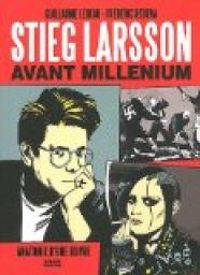 Couverture du livre Stieg Larsson avant Millenium - Guillaume Lebeau - Frederic Rebena