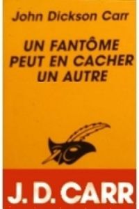 Couverture du livre Un fantôme peut en cacher un autre - John Dickson Carr