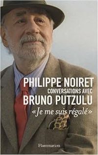 Couverture du livre Je me suis régalé. Conversations - Philippe Noiret - Bruno Putzulu