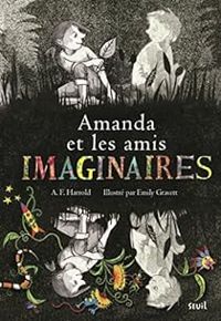 A F Harrold - Emily Gravett -  A F Harrold - Amanda et les amis imaginaires