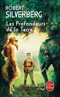 Robert Silverberg - Les Profondeurs de la Terre