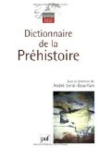 Andre Leroi Gourhan - Dictionnaire de la Préhistoire
