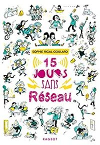 Sophie Rigal Goulard - 15 jours sans réseau