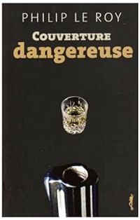 Couverture du livre Couverture dangereuse - Philip Le Roy