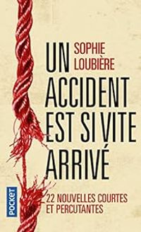 Sophie Loubiere - Un accident est si vite arrivé