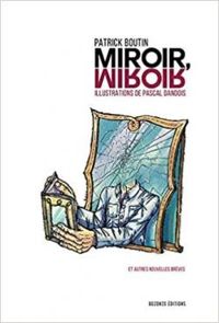 Patrick Boutin - Miroir, miroir