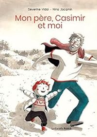 Couverture du livre Mon père, Casimir et moi - Severine Vidal