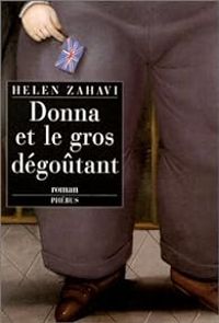 Helen Zahavi - Donna et le gros dégoûtant