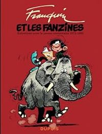 Elisa Renouil - Andre Franquin - Franquin Patrimoine : Franquin et les Fanzines