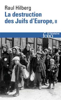 Raul Hilberg - La destruction des Juifs d'Europe