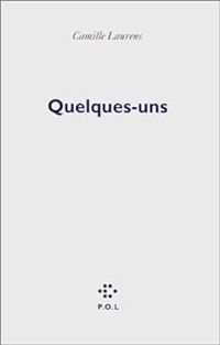 Camille Laurens - Quelques-uns