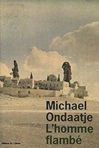 Michael Ondaatje - L'homme flambé