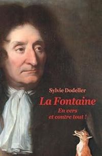 Sylvie Dodeller - La Fontaine : En vers et contre tout !