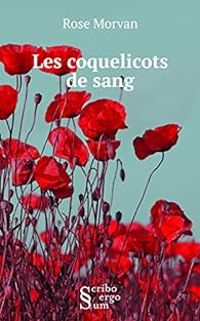 Couverture du livre Les coquelicots de sang - Rose Morvan