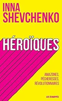 Couverture du livre Héroïques - Inna Shevchenko