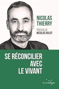 Couverture du livre Se réconcilier avec le vivant - Nicolas Hulot - Nicolas Thierry