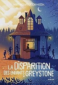 Margaret Peterson Haddix - La disparition des enfants Greystone