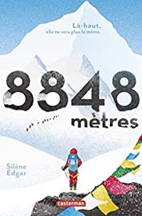 Couverture du livre 8848 mètres : Là-haut, elle ne sera plus la même - Silene Edgar