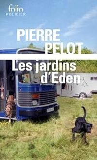 Pierre Pelot - Les jardins d'Eden