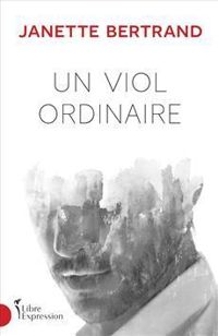 Janette Bertrand - Un viol ordinaire
