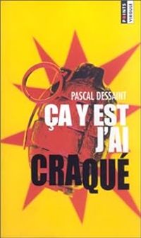 Pascal Dessaint - Ça y est, j'ai craqué