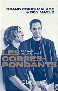 Couverture du livre Les Correspondants - Grand Corps Malade - Grand Corps Malade - Ben Mazue