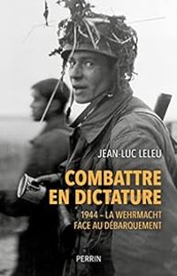 Couverture du livre Combattre en dictature  - Olivier Wieviorka - Jean Luc Leleu