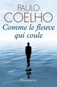 Couverture du livre Comme le fleuve qui coule : Récits 1998-2005 - Paulo Coelho